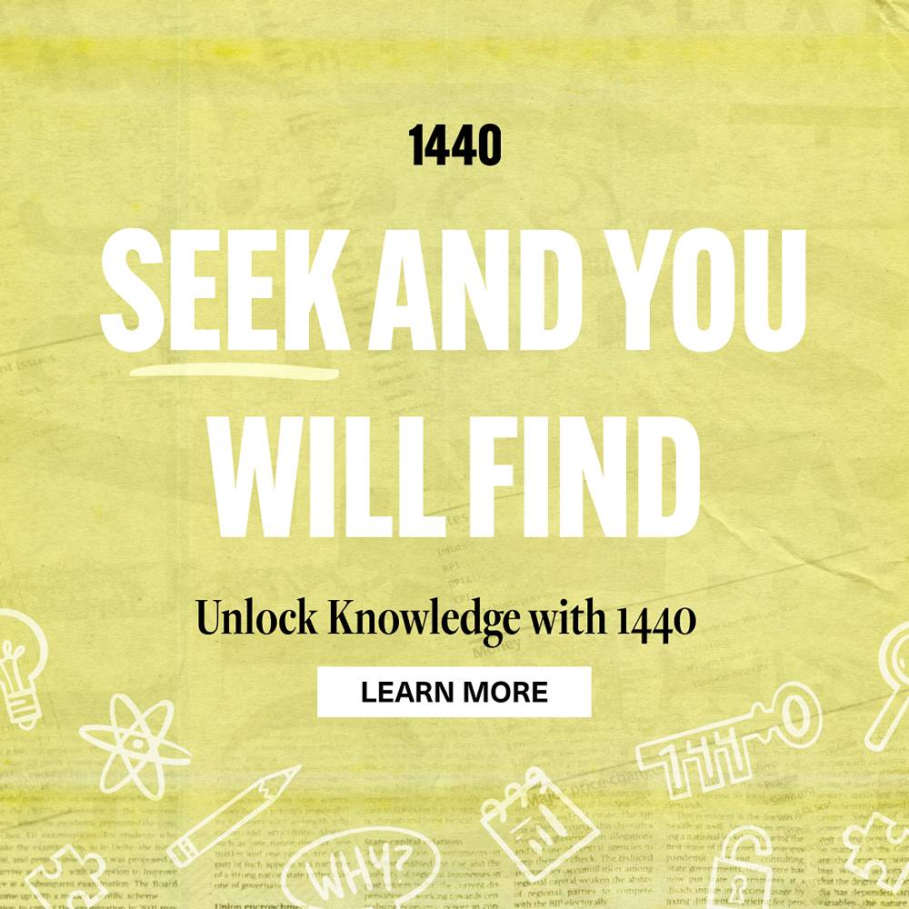 Seek and you will find. Unlock Knowledge with 1440. Learn More. Seek and you will find. Unlock Knowledge with 1440. Learn More.